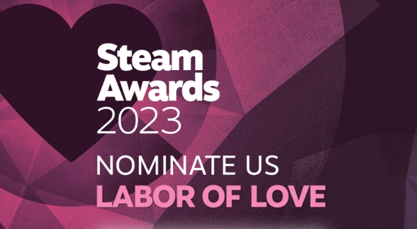 Nominate us for the Labor of Love Steam Award