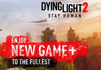 New Game Plus Has Come to Dying Light 2 Stay Human